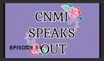 CNMI Speaks Out Podcast Episode 11